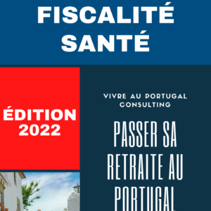 RETRAITE AU PORTUGAL LE GUIDE 2022